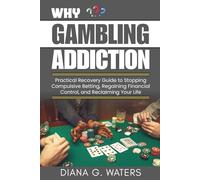 Why Gambling Addiction: Practical Recovery Guide to Stopping Compulsive Betting, Regaining Financial Control, and Reclaiming Your Life