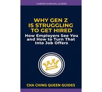Why Gen Z Is Struggling to Get Hired: How Employers Evaluate You and What To Do About It
