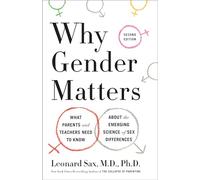Why Gender Matters, Second Edition: What Parents and Teachers Need to Know About the Emerging Science of Sex Differences