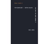 Why Genocide?: Seven Essays on Why We Keep Doing It