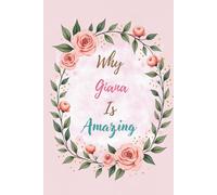 Why Giana Is Amazing: Great Gift for Giana - A Notebook for Girls and Women