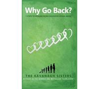 Why Go Back? 7 Steps to Healing from Childhood Sexual Abuse