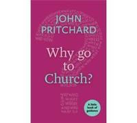 Why Go To Church?: A Little Book Of Guidance (Paperback) John Pritchard, (Auteur)