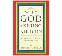 Why God Is Killing Religion