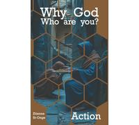 Why God Where Are Your?: Action