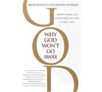 Why God Won't Go Away Andrew Newberg, Eugene G. D'Aquili, Vince Rause (Auteur)