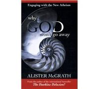 Why God Won't Go Away - Engaging with the New Atheism Mcgrath, Alister (Auteur)
