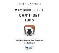 Why Good People Cant Get Jobs by Peter Cappelli Peter Cappelli (Auteur)