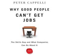 Why Good People Can't Get Jobs: The Skills Gap and What Companies Can Do about It