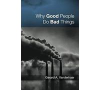Why Good People Do Bad Things
