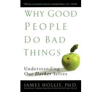 Why Good People Do Bad Things: Understanding Our Darker Selves by James NEUF