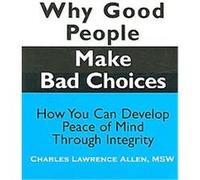 Why Good People Make Bad Choices, New Horizons in Therapy Series Charles Lawrence Allen (Auteur)