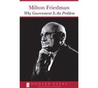 Why Government Is the Problem by Milton Friedman Milton Friedman (Auteur)