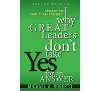 Why Great Leaders Don't Take Yes For An Answer