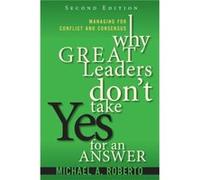 Why Great Leaders Dont Take Yes for an Answer - Michael Roberto - Pearson Education US - Livre en Anglais - Paperback Michael RobertoMichael Roberto (Auteur)