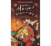 Why Handel Waggled His Wig