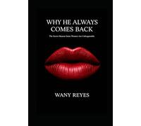 WHY HE ALWAYS COMES BACK: The Secret Reason Some Women Are Unforgettable