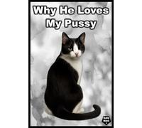 Why He Loves My Pussy: A Cheeky and Hilarious Notebook for People with a Wicked Sense of Humor