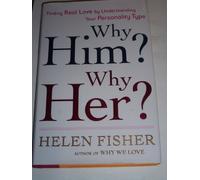 Why Him? Why Her?: Finding Real Love by Understanding Your Personality Type