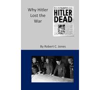 Why Hitler Lost the War