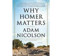 Why Homer Matters A History by Adam Nicolson Adam Nicolson (Auteur)