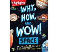 Why, How, and Wow! Space: 150+ Stellar Answers to Kids' Top Space Questions