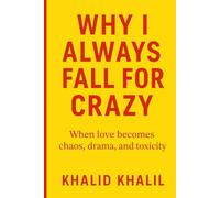 WHY I ALWAYS FALL FOR CRAZY: When Love Becomes Chaos, Drama, And Toxicity