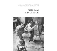 Why I am a sculptor - Alberto Giacometti - Hermann - broché - Essai