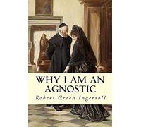 Why I Am An Agnostic