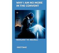 WHY I AM NO MORE IN THE CONVENT