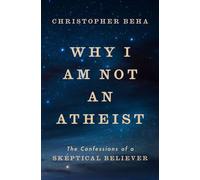 Why I Am Not an Atheist The Confessions of a Skeptical Believer - Christopher Beha - Penguin Press - ebook (ePub) - Livre