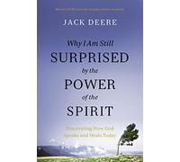 Jack S. Deere – Why I Am Still Surprised by the Power of the Spirit – Broché, en anglais