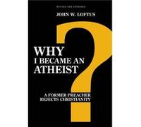 Why I Became an Atheist by John W. Loftus John W. Loftus (Auteur)