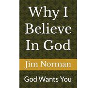 Why I Believe In God