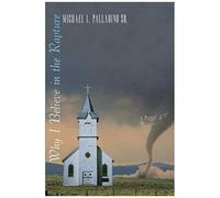 Why I Believe In The Rapture