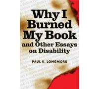 Why I Burned My Book by Paul Longmore Paul K. Longmore (Auteur)