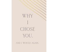 Why I chose you.: And I would again.