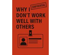Why I Don’t Work Well With Others: Funny Office Gag Gift | Sarcastic Journal for Coworkers, Bosses, or Introverts | Great for White Elephant or Secret Santa