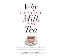 Why I Don't Take Milk In My Tea