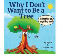 Why I Don't Want To Be A Tree - Ryian Tan - Ryian & Bryian Tan Books - ebook (ePub) - Livre