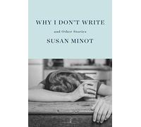 Why I Don't Write: And Other Stories