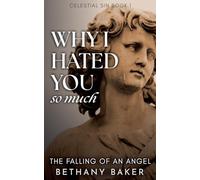 Why I Hated You So Much: The Falling of an Angel