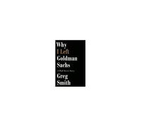 Why I Left Goldman Sachs