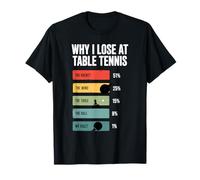 Why I Lose At Table Tennis Sport Player Ping Pong T-Shirt