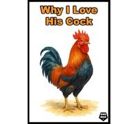 Why I Love His Cock: A Daring Yet Hilarious Notebook for Those with a Sense of Humour