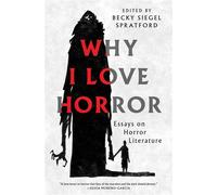 Why I Love Horror Essays on Horror Literature - Becky Siegel Spratford - S&S/Saga Press - ebook (ePub) - Livre