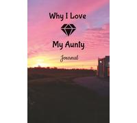 Why I Love My Aunty: This Elegant "100 Pages Blank Lined Journal" is Perfect to Record Those Reasons.