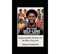 Why I Love Self-Love for black and Brown Men: Inspiring Men of Color To Be Who They Are