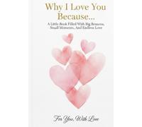 Why I Love You Because…: A Fill-In-The-Blank Love Book for Couples, Partners & Valentine Gifts
