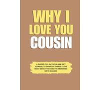 Why I Love You Cousin: A Guided Fill-in-the-Blank Gift Journal to Share 60 Things I Love Most About You and the Memories We’ve Shared (Perfect Gift ... on Birthday, Holidays, and Special Occasions)